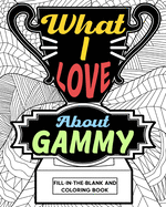 What I Love About Gammy Coloring Book: Coloring Book for Adults, Mother Day Coloring Book, Mothers Day Gift for Gammy