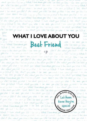 What I Love About You: Best Friend: The perfect gift for friends you miss - Studio Press