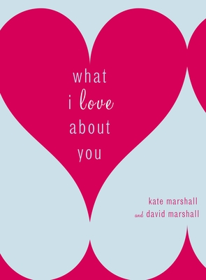 What I Love about You - Marshall, Kate, and Marshall, David