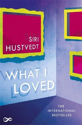 What I Loved - Hustvedt, Siri