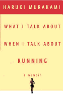 What I Talk about When I Talk about Running - Murakami, Haruki, and Gabriel, Philip (Translated by)