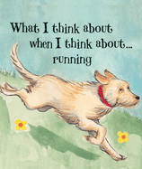 What I Think about When I Think about Running
