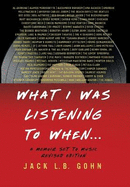 What I Was Listening To When ...: A Memoir Set To Music