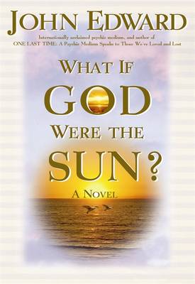 What If God Were the Sun? - Edward, John