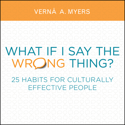 What If I Say the Wrong Thing?: 25 Habits for Culturally Effective People - Myers, Vern  A