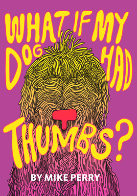 What If My Dog Had Thumbs? - 