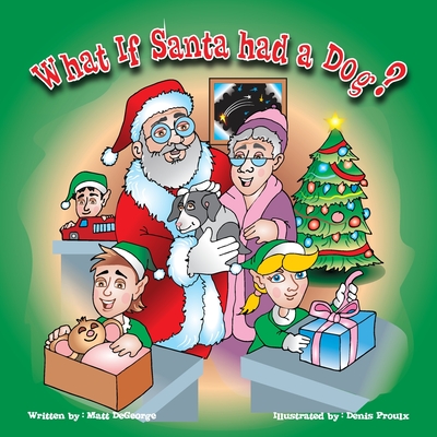 What if Santa had a Dog - DeGeorge, Matt