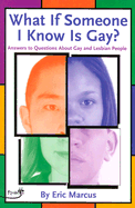 What If Someone I Know Is Gay?: Answers to Questions about Gay and Lesbian People - Marcus, Eric, and O'Connor, Jane (Editor)