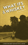 What Ifs and Whiskey: literature best served with a drink