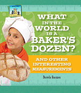 What in the World Is a Baker's Dozen? and Other Interesting Measurements