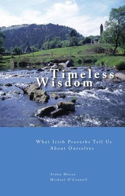 What Irish Proverbs Tell Us about Ourselves - Moran, Aidan, and O'Connell, Michael
