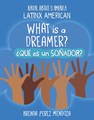 What Is a Dreamer? / Qu Es Un Soador? - Mendoza, Brenda Perez