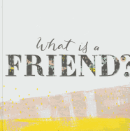 What Is a Friend?: Express Your Gratitude for the Friends in Your Life with This Gift Book.