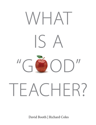 What Is A 'Good' Teacher? - Booth, David, and Coles, Richard