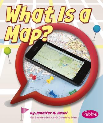 What Is a Map? - Saunders-Smith, Gail (Consultant editor), and Besel, Jennifer M