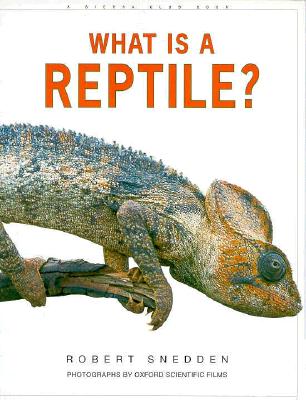 What Is a Reptile? - Snedden, Robert, and Oxford Scientific Films (Photographer)
