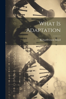 What is Adaptation - Lloyd, Richard Ernest