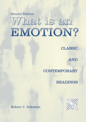 What Is an Emotion?: Classic and Contemporary Readings - Solomon, Robert C (Editor)