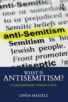 What is Antisemitism?: A Contemporary Introduction - Maizels, Linda