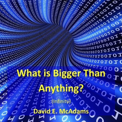 What is Bigger Than Anything?: Infinity - McAdams, David E
