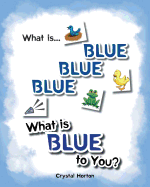 What Is Blue Blue Blue-What Is Blue to You