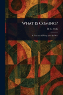 What is Coming?