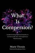 What Is Compersion?: Understanding Positive Empathy in Consensually Non-Monogamous Relationships