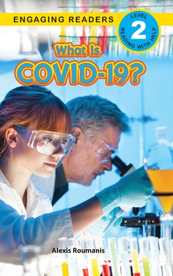 What Is COVID-19? (Engaging Readers, Level 2) - Roumanis, Alexis