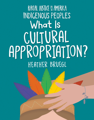 What Is Cultural Appropriation? - Bruegl, Heather