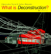 What Is Deconstruction? - Norris, Christopher, and Benjamin, Andrew, JD, PhD