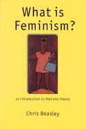 What Is Feminism?: An Introduction to Feminist Theory