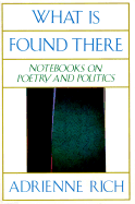 What is Found There: Notebooks on Poetry and Politics