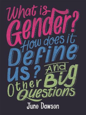 What is Gender? How Does It Define Us? And Other Big Questions for Kids - Dawson, Juno