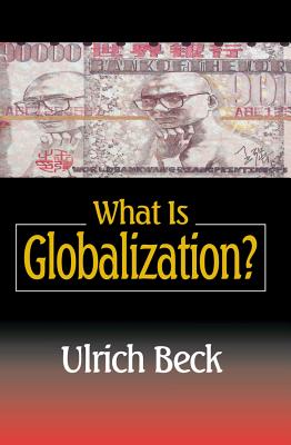 What Is Globalization? - Beck, Ulrich, Dr.