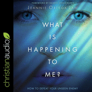 What Is Happening to Me?: How to Defeat Your Unseen Enemy