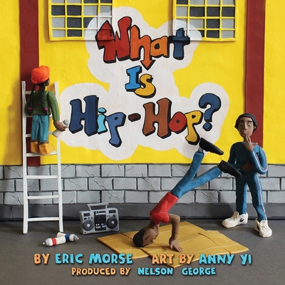 What Is Hip-Hop? - George, Nelson, and Morse, Eric, and Yi, Anny