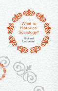 What is Historical Sociology?