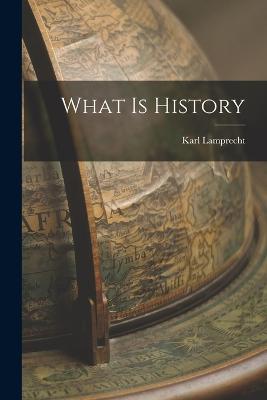 What is History - Lamprecht, Karl