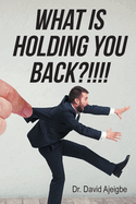 What is Holding You Back?!!!!
