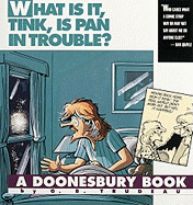 What Is It, Tink, Is Pan in Trouble?: A Doonesbury Book