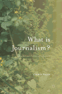 What is Journalism?: The Art and Politics of a Rupture