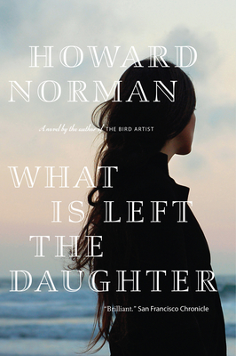 What Is Left the Daughter - Norman, Howard