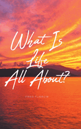 What Is Life All About?