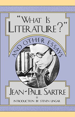 What Is Literature? and Other Essays - Sartre, Jean-Paul, and Ungar, Steven (Introduction by)