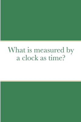 What is measured by a clock as time? - Blankson, Samuel