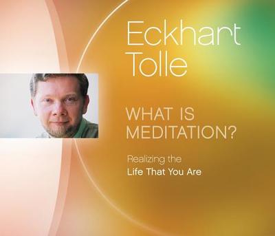 What is Meditation? - Tolle, Eckhart