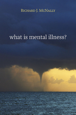 What Is Mental Illness? - McNally, Richard J.