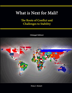 What is Next for Mali? The Roots of Conflict and Challenges to Stability (Enlarged Edition)