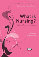 What Is Nursing?: Exploring Theory and Practice