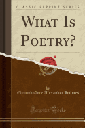 What Is Poetry? (Classic Reprint)